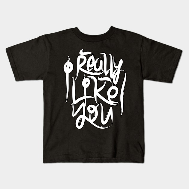 I Really Like You Kids T-Shirt by Distrowlinc